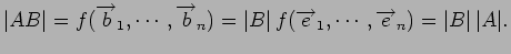 $\displaystyle \vert AB\vert = f({\overrightarrow b}_1,\cdots,{\overrightarrow b...
...verrightarrow e}_1,\cdots,{\overrightarrow e}_n) = \vert B\vert\,\vert A\vert.
$